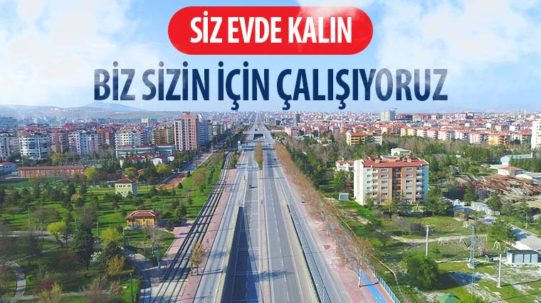 Siz Evde Kalın Biz Sizin İçin Çalışıyoruz