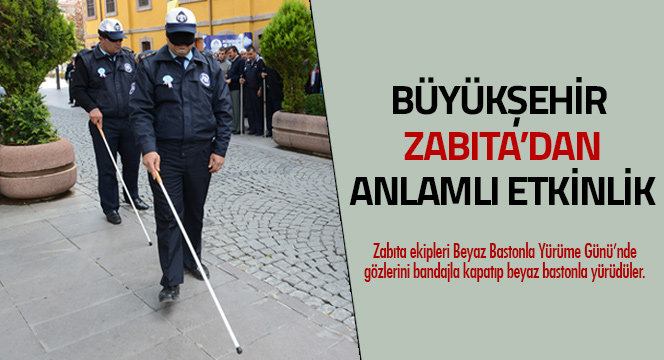 Büyükşehir Zabıta`dan Anlamlı Etkinlik