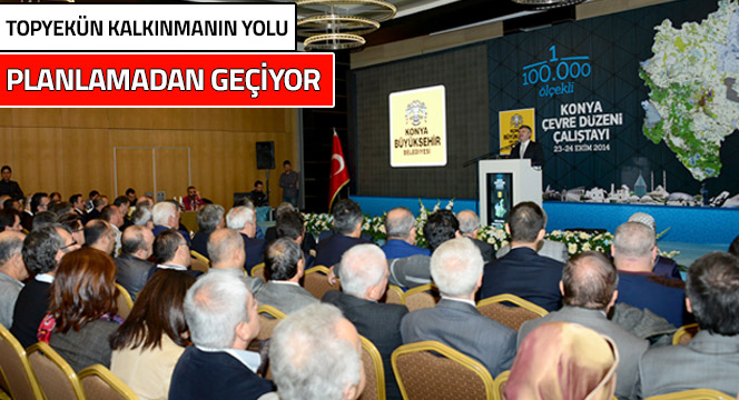 Konya Çevre Düzeni Planı Çalıştayı Yapılıyor