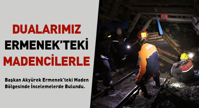 Başkan Akyürek Ermenek`teki Madende İncelemelerde Bulundu