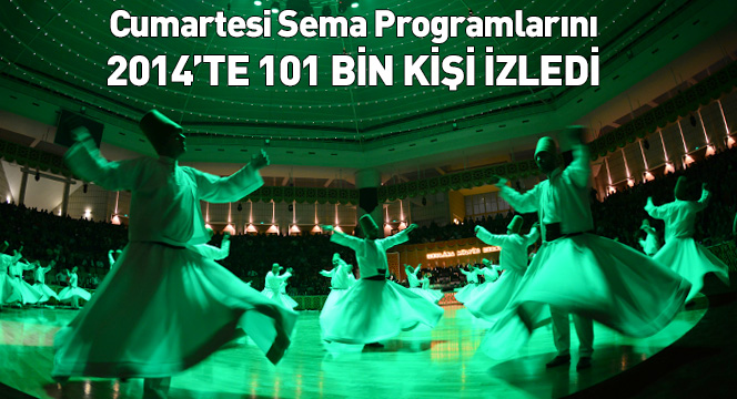 Cumartesi Sema Programlarını 2014`te 101 Bin Kişi İzledi