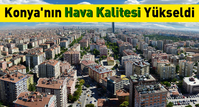 Konyanın Hava Kalitesi Yükseldi