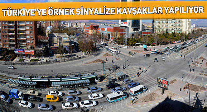 Türkiye`ye Örnek Sinyalize Kavşaklar Yapılıyor