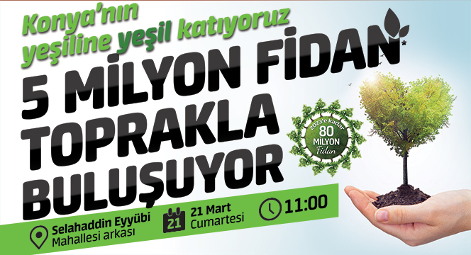 5 Milyon Fidan Toprakla Buluşuyor