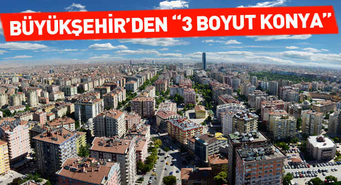 Büyükşehir`den ``3 Boyut Konya``