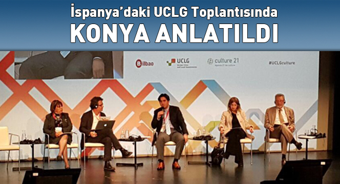 İspanya`daki UCLG Toplantısında Konya Anlatıldı