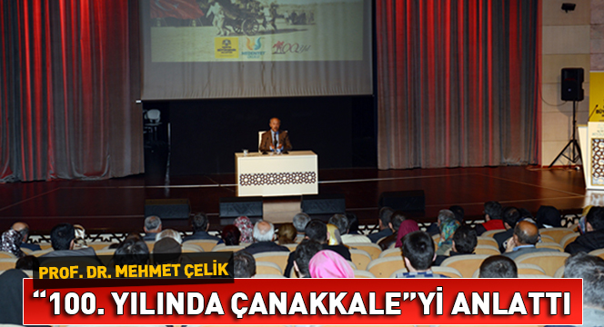 100. Yılında Çanakkale`yi Anlamak Konferansı