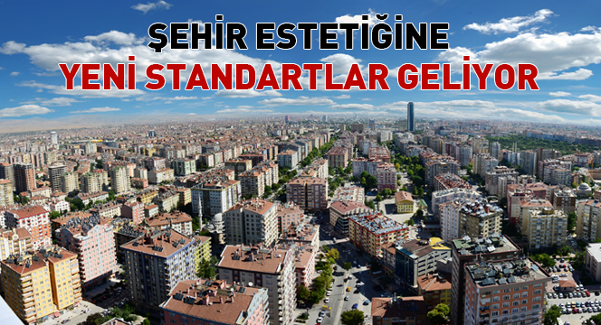 Şehir Estetiğine Yeni Standartlar Geliyor