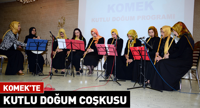 KOMEK`te Kutlu Doğum Coşkusu