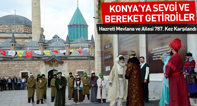 Hazreti Mevlana ve Ailesi 787. Kez Karşılandı