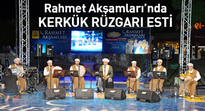 Rahmet Akşamları`nda Kerkük Rüzgarı Esti