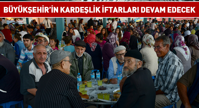 Kardeşlik İftarları Devam Edecek