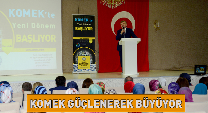 KOMEK Güçlenerek Büyüyor