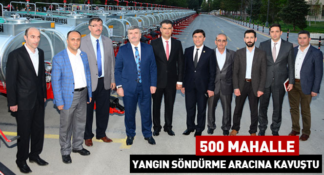 500 Mahalle Yangın Söndürme Aracına Kavuştu