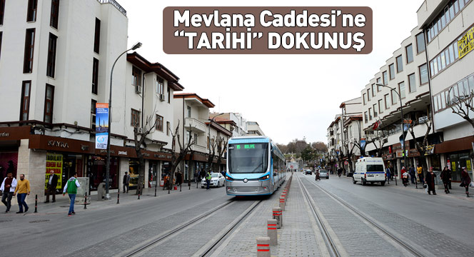 Mevlana Caddesi`ne ``Tarihi`` Dokunuş