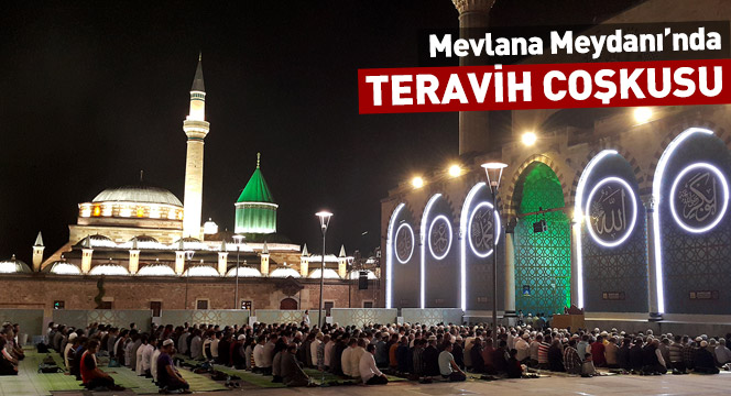 Mevlana Meydanı`nda Teravih Coşkusu