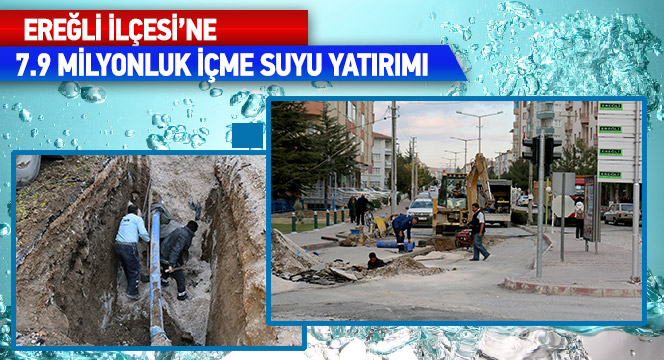 Ereğli İlçesi`ne 7.9 Milyonluk İçme Suyu Yatırımı