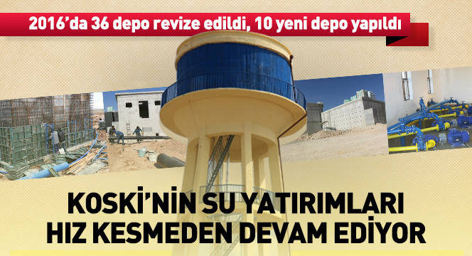 KOSKİ`nin Su Yatırımları Hız Kesmeden Devam Ediyor