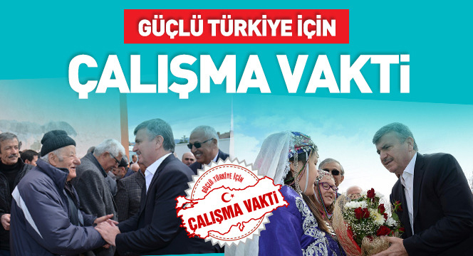 Güçlü Türkiye İçin Şimdi Çok Çalışma Zamanı