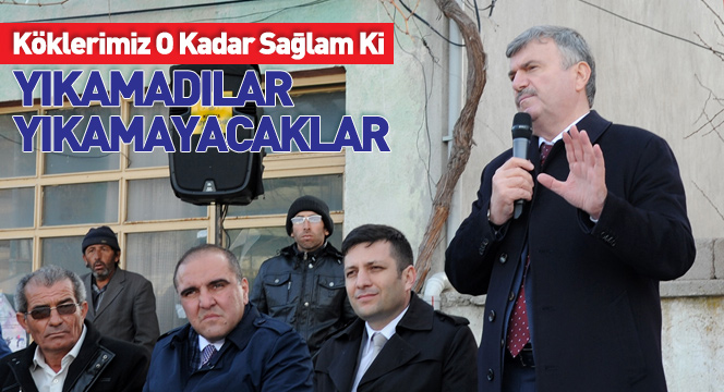 Köklerimiz O Kadar Sağlam Ki Yıkamadılar, Yıkamayacaklar