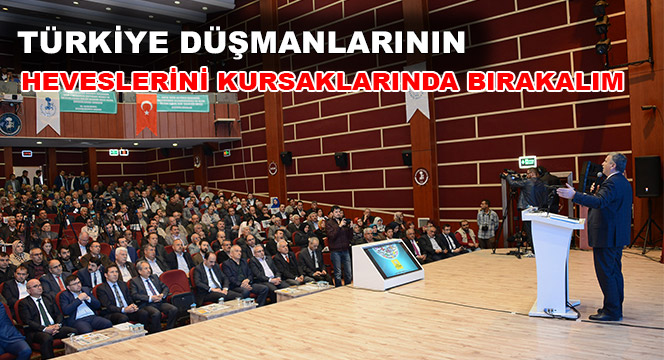 Türkiye Düşmanlarını Sevindirmeyeceğiz