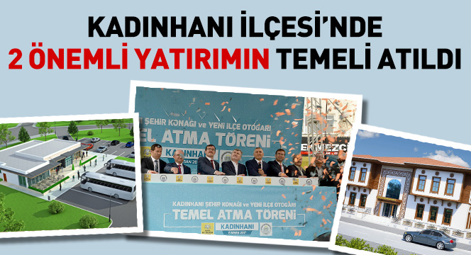 Kadınhanı İlçesi`nde 2 Önemli Yatırımın Temeli Atıldı