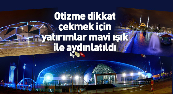 Otizme Dikkat Çekmek İçin Yatırımlar Mavi Işıkla Aydınlatıldı