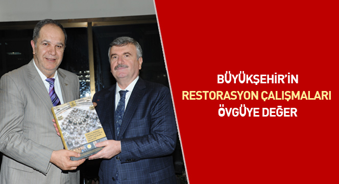 Büyükşehir`in Restorasyon Çalışmaları Övgüye Değer