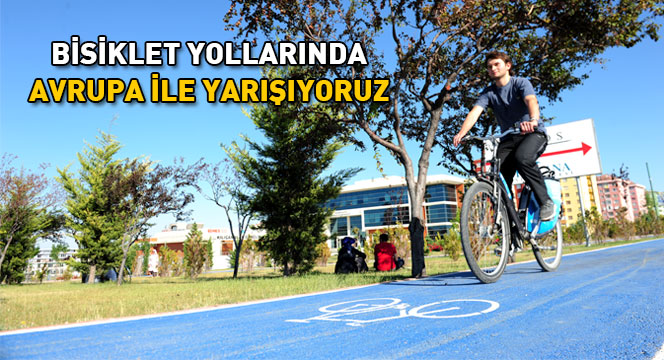 Bisiklet Yollarında Avrupa İle Yarışıyoruz