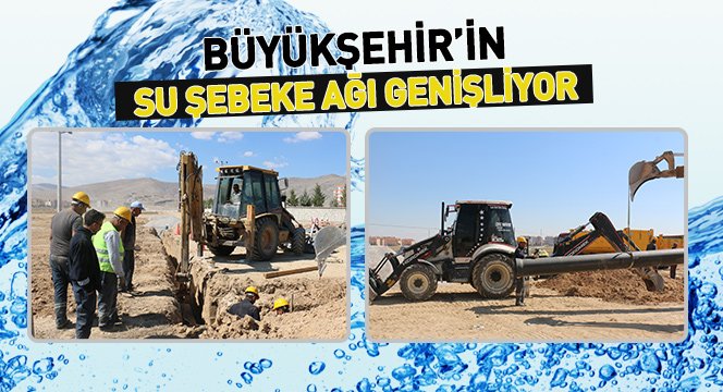 Büyükşehir`in Su Şebeke Ağı Genişliyor