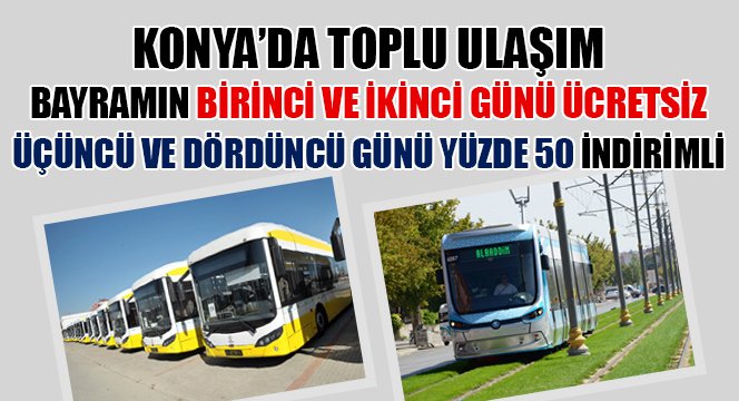 Toplu Ulaşım Bayramın 1. ve 2. Günü Ücretsiz, 3. ve 4. Günü Yüzde 50 İndirimli