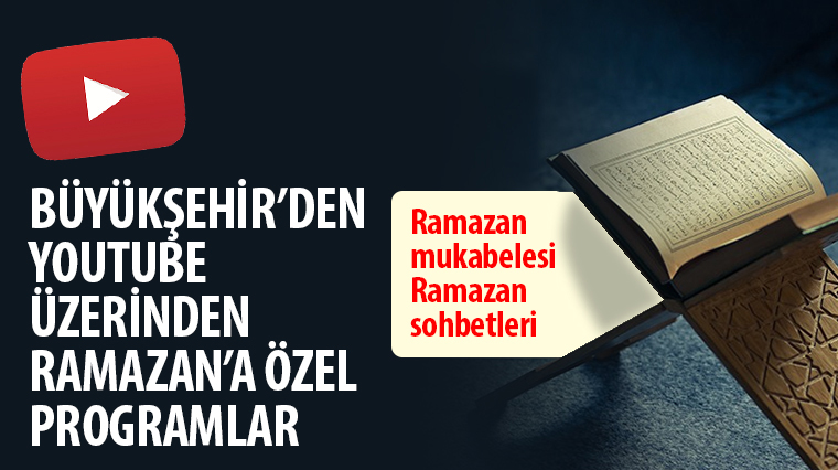 Büyükşehir’den YouTube Üzerinden Ramazan’a Özel Programlar