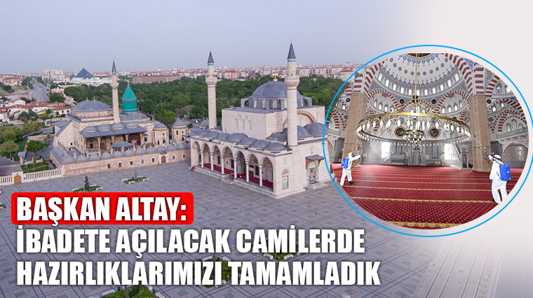 Başkan Altay: İbadete Açılacak Camilerde Hazırlıklarımızı Tamamladık