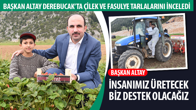 Başkan Altay: İnsanımız Üretecek Biz Destek Olacağız