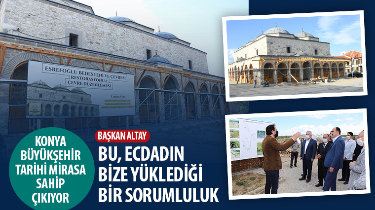 Konya Büyükşehir Tarihi Mirasa Sahip Çıkıyor