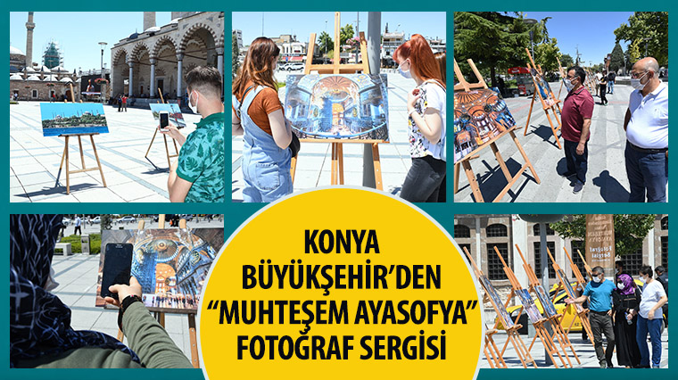 Konya Büyükşehir’den “Muhteşem Ayasofya” Fotoğraf Sergisi