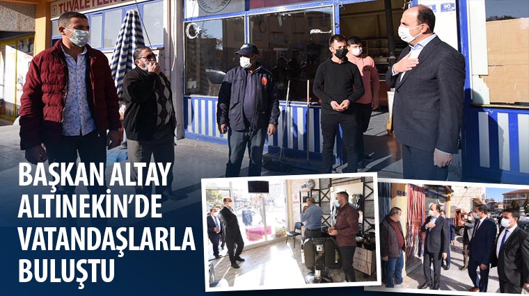 Başkan Altay Altınekin’de Vatandaşlarla Buluştu