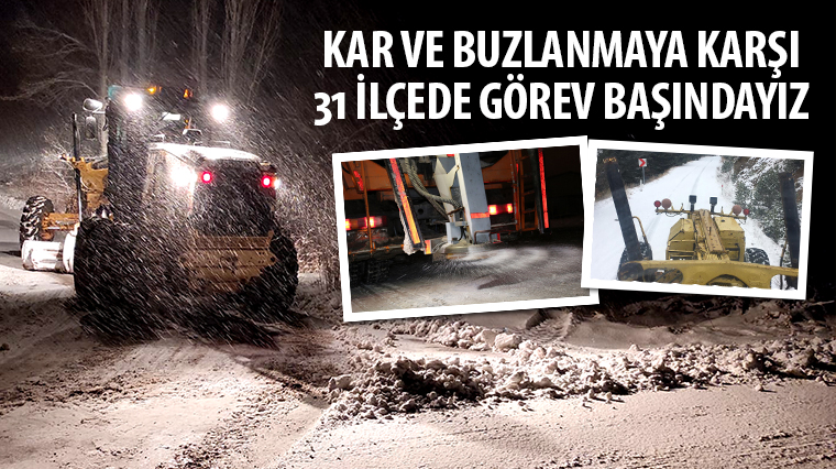 Kar ve Buzlanmaya Karşı 31 İlçede Görev Başındayız