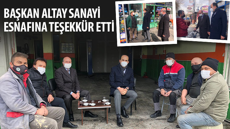 Başkan Altay Sanayi Esnafına Teşekkür Etti