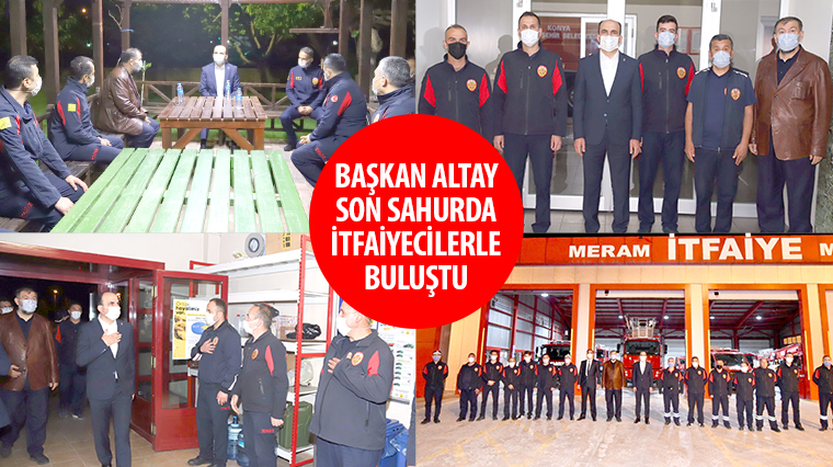 Başkan Altay Son Sahurda İtfaiyecilerle Buluştu