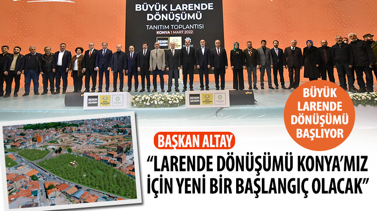 Büyük Larende Dönüşümü Başlıyor