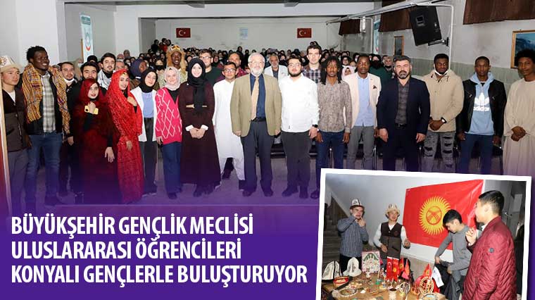 Büyükşehir Gençlik Meclisi Uluslararası Öğrencileri Konyalı Gençlerle Buluşturuyor