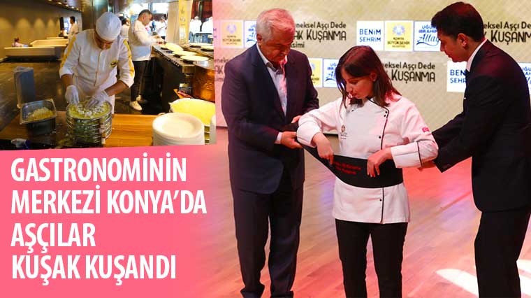 Gastronominin Merkezi Konya’da Aşçılar Kuşak Kuşandı