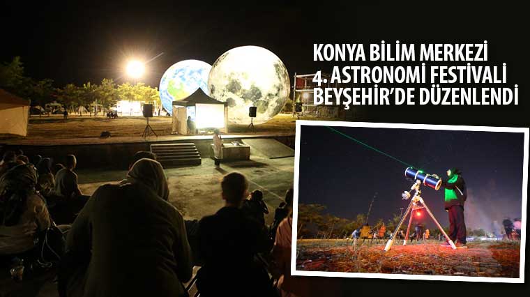 Konya Bilim Merkezi 4. Astronomi Festivali Beyşehir’de Düzenlendi